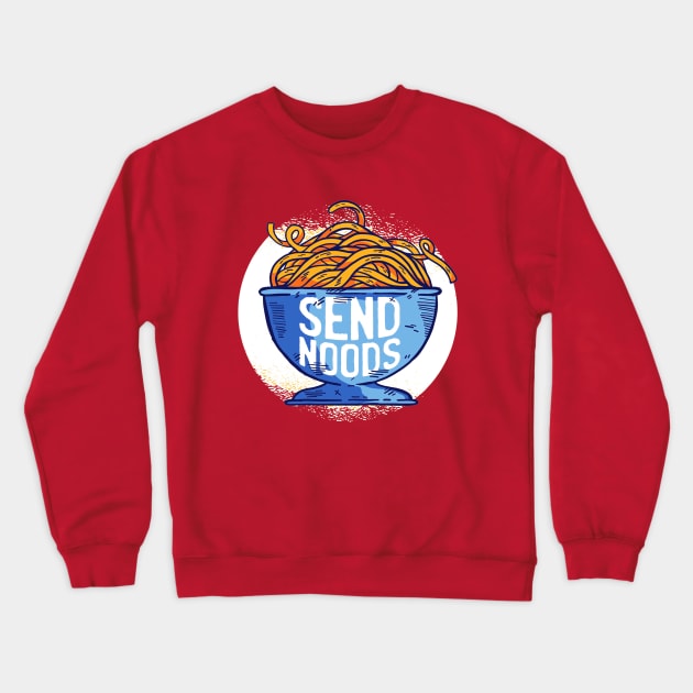 Send Noods Funny Quote - Foodie Lover Crewneck Sweatshirt by Artistic muss